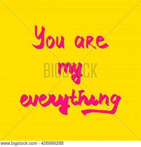 You Are My Everything Vector Hand Drawn Text