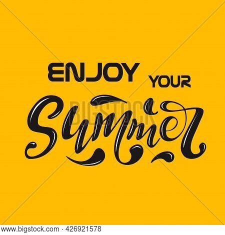 Enjoy Your Summer, Digital Handwriting, Lettering, Black Letters On The Color Of The Fortuna Gold, T