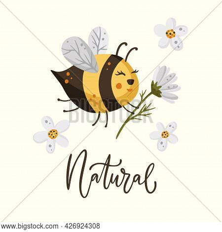 Cute Cartoon Bee Illustration Design With Daisy Flower And Lettering Funny Quote. Insect Love Animal