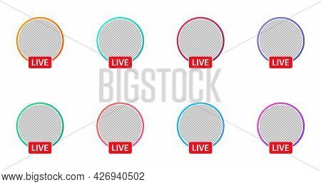 Live Video Streaming Icon Set. Round Profile Frame In Different Colorful Gradient. Live Stream Icon 