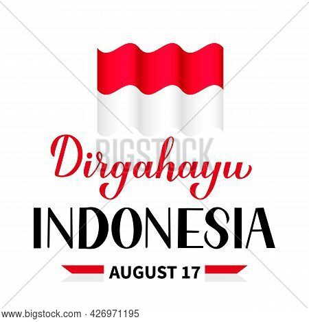 Dirgahayu Indonesia Lettering. Long Live Indonesia. Indonesian Independence Day Typography Poster. V