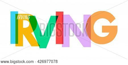 Irving. The Name Of The City On A White Background. Vector Design Template For Poster, Postcard, Ban