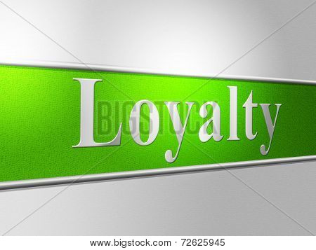 Loyalties Loyalty Indicates Allegiance Fidelity And Support