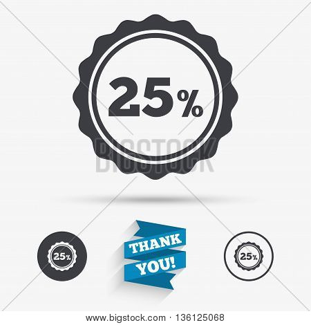 25 percent discount sign icon. Sale symbol. Special offer label. Flat icons. Buttons with icons. Thank you ribbon. Vector