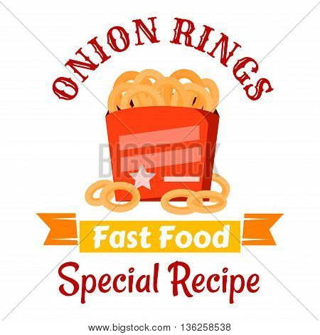 Takeaway fast food snacks icon with crispy deep fried onion rings in red paper box, decorated by stars with orange ribbon banner below and caption Special Recipe. Fast food cafe or pub menu design