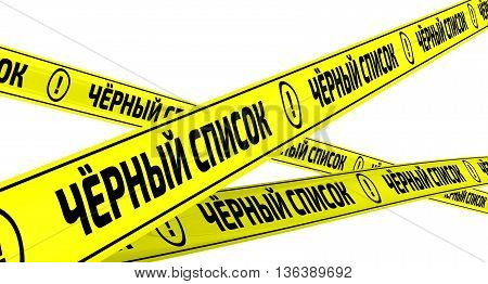 Blacklist. Yellow warning tapes with inscription 