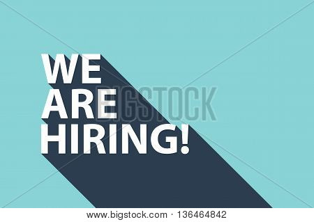 Business concept with text We Are Hiring and long shadow. Vector illustration.