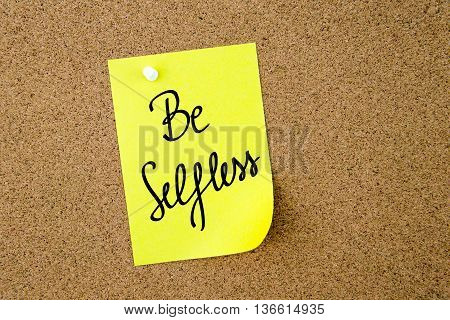 Be Selfless Written On Yellow Paper Note