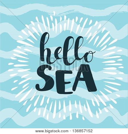 Sea vector card with wavy blue background. Calligraphy ink hand drawn inscription Hello sea, lettering