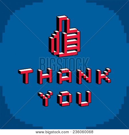 Thank You Phrase With A Thumb Up Symbol Created In Digital Technology Style, Vector 8 Bit Positive H