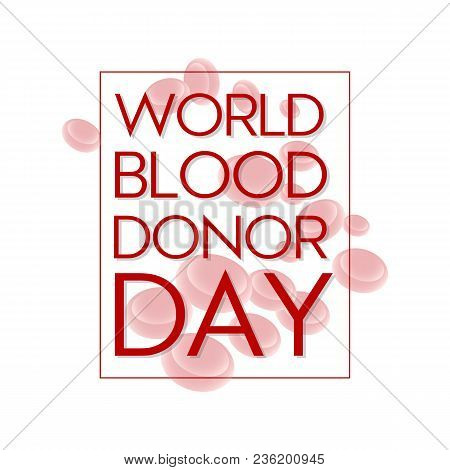 Vector Illustration Concept Of Banner With Blood Corpuscles For World Blood Donor Day.