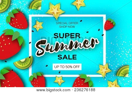 Slice Of Kiwi And Carambola. Strawberry And Banana. Super Summer Sale Banner In Paper Cut Style. Ori