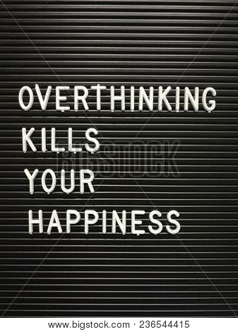 Overthinking kills your happiness