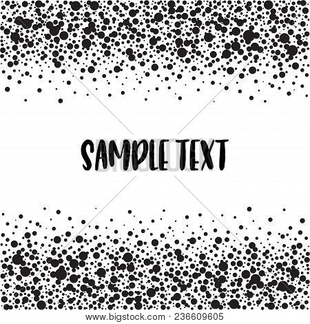 Dotted Pattern With Space For Text. Black Spots Of Various Size On The White Background. Vector Abst