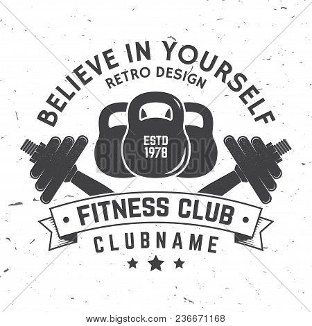 Fitness Club Badge. Believe In Yourself. Vector Illustration. Concept For Shirt Or Print, Stamp, Pat