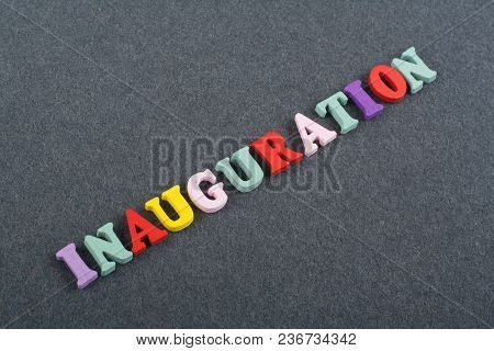 Iinauguration . English Word On Black Board Background Composed From Colorful Abc Alphabet Block Woo