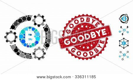 Mosaic Bitcoin Pool Collaboration Icon And Distressed Stamp Seal With Goodbye Text. Mosaic Vector Is