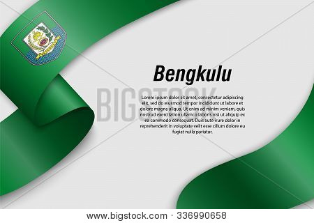 Waving Ribbon Or Banner With Flag Of Bengkulu. Province Of Indonesia. Template For Poster Design