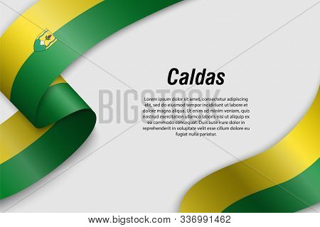 Waving Ribbon Or Banner With Flag Of Caldas. Department Of Colombia. Template For Poster Design