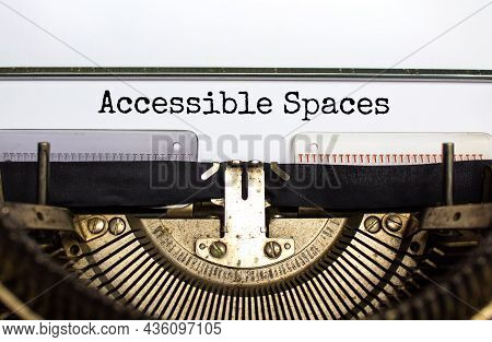 Accessibility And Accessible Spaces Symbol. Concept Words 'accessible Spaces' Typed On Old Retro Typ
