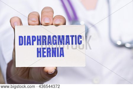 The Healthcare Professional Is Holding A Diaphragmatic Hernia Card.
