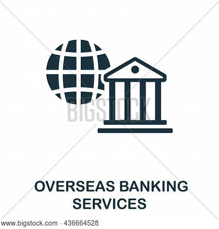 Overseas Banking Services Icon. Monochrome Sign From Banking Operations Collection. Creative Oversea