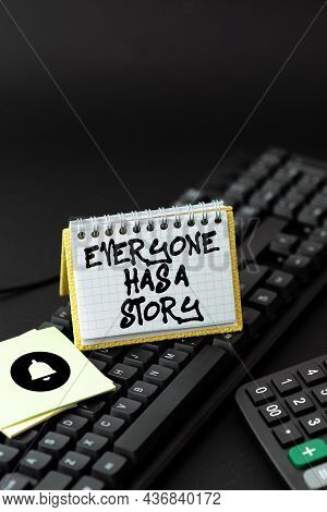 Hand Writing Sign Everyone Has A Story. Internet Concept Account Of Past Events In Someones Life Or 