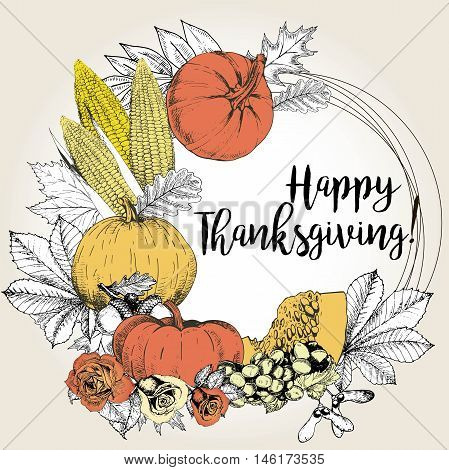 Vector greeting card for Thanksgiving. Wreath with vegetables and leaves. Hand drawn vintage style. Corn pumpkin chestnut maple oak. Decorated with lettering.