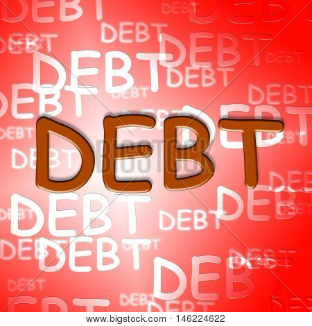 Debt Words Represent Financial Obligation And Arrears