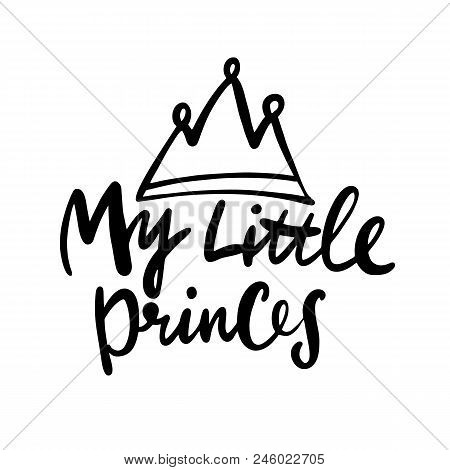 Vector Lettering Of Little Prince. Royal Badge, Tag, Icon. Inspirational Quote Card, Invitation, Ban