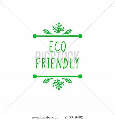 Vector Eco Friendly Sign, Hand Drawn Leaves, Doodle Green Frame Isolated On White Background.