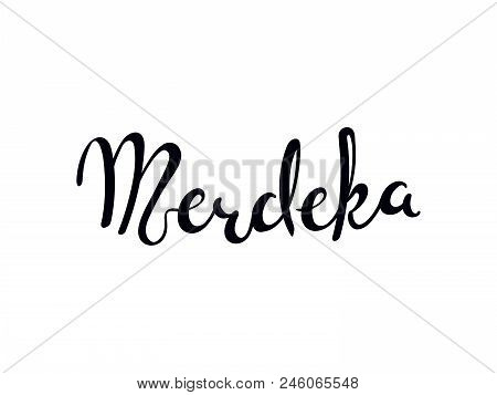 Hand Written Calligraphic Lettering Quote Merdeka Meaning Independence In Malay, Indonesian. Isolate