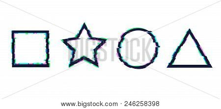 Vector Set Of Glitch Geometric Shapes: Square, Circle, Star And Triangle, Freeze Screen.