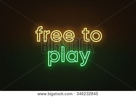 Neon Text Free To Play, Yellow And Green Color. Business Model In Video Games Industry With Main Con