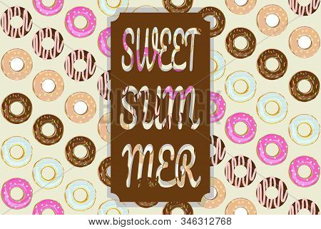 Summer Background With Pastry And Sweet Summer Frame. Сhocolate, Various Donuts, Text. Vector Illust