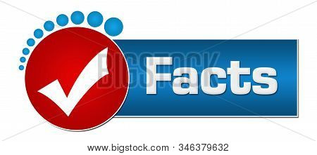 Facts Text Written Over Red Blue Background With Tick Mark Symbol.