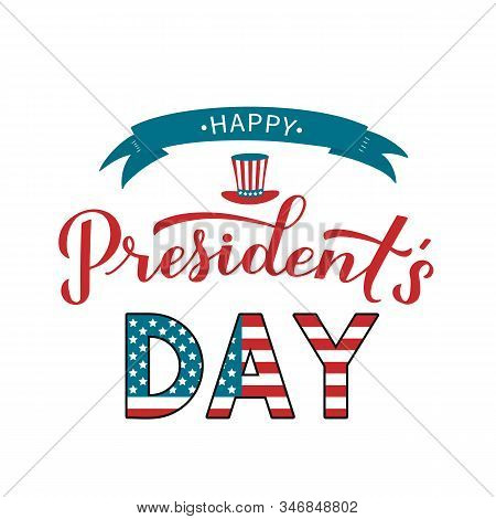 Happy Presidents Day Calligraphy Lettering With Uncle Sam Hat And Ribbon. American Patriotic Typogra