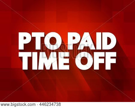 Pto - Paid Time Off Acronym, Concept Background