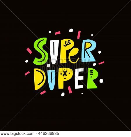 Super Duper Scandinavian Typography Lettering Phrase. Colorful Motivation Text.