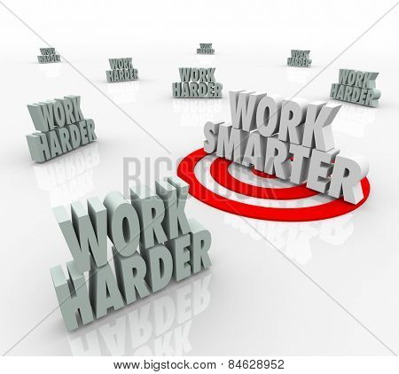Work Smarter 3d words targeted for best efficiency and productivity steps, tools, practices or advice