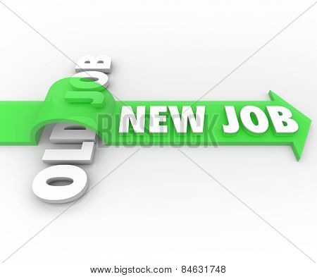 New Job words on arrow over Old Job to illustrate a change in work or a better promotion to advance your career