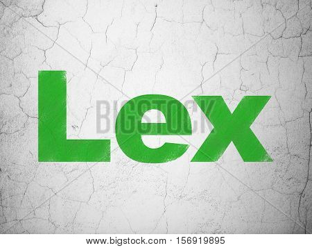 Law concept: Green Lex on textured concrete wall background
