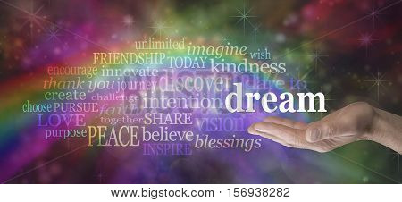 Dare to Dream word cloud - Male hand outstretched palm up with a rainbow emerging from his hand and the word DREAM floating above surrounded by a relevant word cloud on a multicolored background