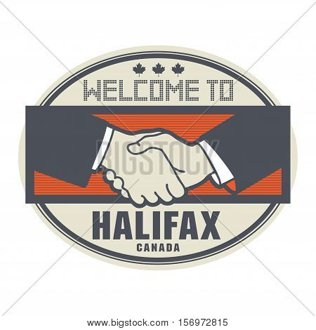 Stamp or label business concept with handshake and the text Welcome to Halifax Canada inside vector illustration