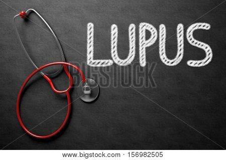 Black Chalkboard with Lupus - Medical Concept. Medical Concept: Black Chalkboard with Lupus. 3D Rendering.