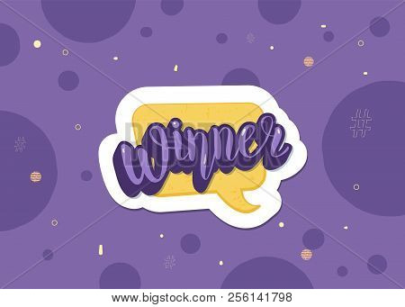 Winner Quote With Speech Bubble. Handwritten Lettering With  Decoration. Sticker Creative Text. Temp