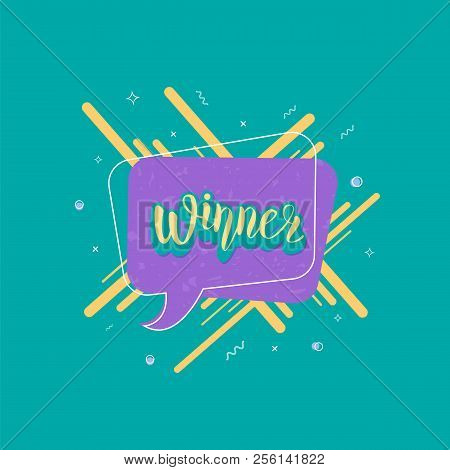 Winner Quote With Speech Bubble. Handwritten Lettering With  Decoration. Sticker Creative Text. Temp