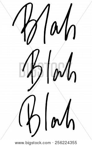 Blah Blah Blah. Handwritten Text. Modern Calligraphy. Inspirational Quote. Isolated On White