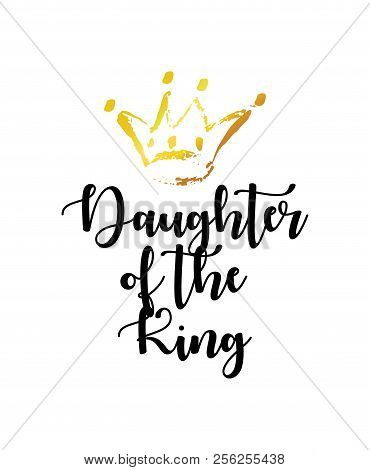 Daughter Of The King Greeting Card With Golden Hand Dran Crown Isolated On White.