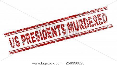 Us Presidents Murdered Seal Print With Grunge Style. Red Vector Rubber Print Of Us Presidents Murder